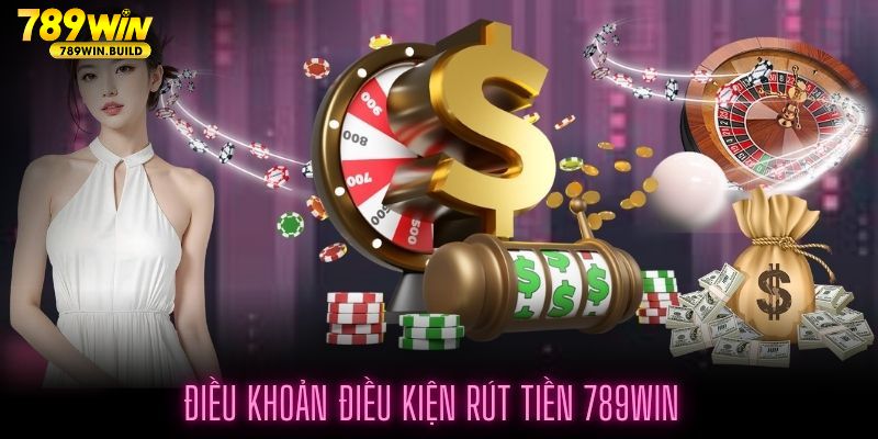 Một số quy định khi khách hàng rút tiền tại 789Win