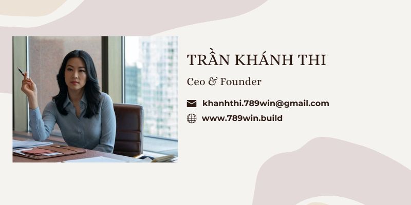 Thông tin Khánh Thi - CEO & Co Founder 789Win